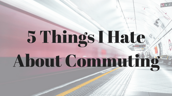 5-things-i-hate-about-commutting-1